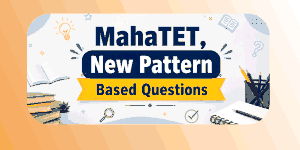MahaTET New Pattern Based Questions